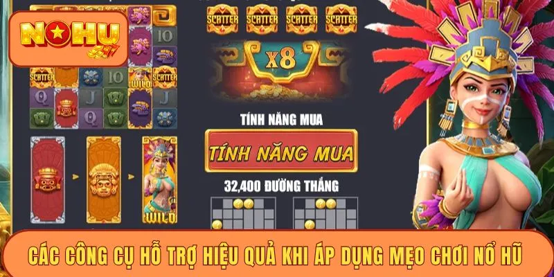 Các công cụ hỗ trợ hiệu quả khi áp dụng mẹo chơi nổ hũ 